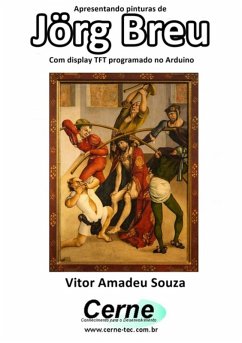 Cover Apresentando Pinturas De Jörg Breu Com Display Tft Programado No Arduino (eBook, PDF)