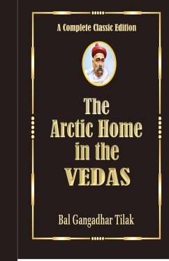The Arctic Home In The Vedas - Bal Gangadhar Tilak The Arctic Home In The Vedas - Bal Gangadhar Tilak
