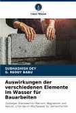 Auswirkungen der verschiedenen Elemente im Wasser für Bauarbeiten Auswirkungen der verschiedenen Elemente im Wasser für Bauarbeiten