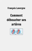 Comment déboucher ses artères