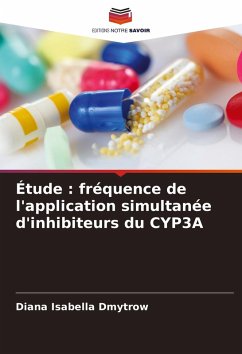 Étude : fréquence de l'application simultanée d'inhibiteurs du CYP3A - Dmytrow, Diana Isabella