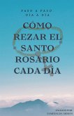 Cómo Rezar el Santo Rosario Cada día