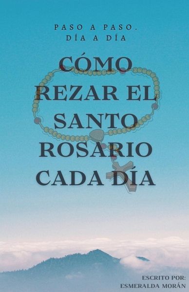 Cómo Rezar el Santo Rosario Cada día