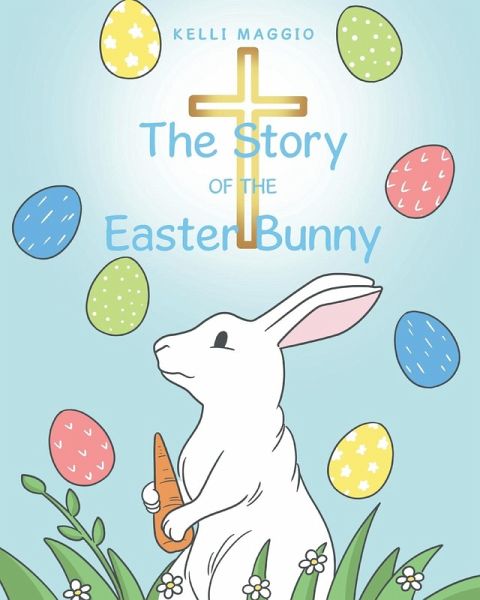 The Story of the Easter Bunny The Story of the Easter Bunny