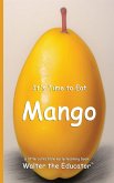 It's Time to Eat Mango It's Time to Eat Mango