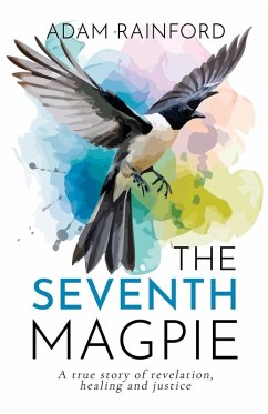 Cover The Seventh Magpie - A true story of revelation, healing and justice