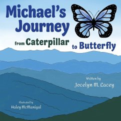 Michael's Journey from Caterpillar to Butterfly - Lacey, Jocelyn M.