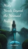 Misty Yards Beyond the Mermaid Huff Misty Yards Beyond the Mermaid Huff