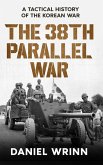 The 38th Parallel War The 38th Parallel War