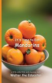 It's Time to Eat Mandarins It's Time to Eat Mandarins
