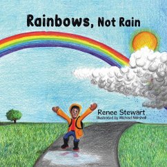 Rainbows, Not Rain - Stewart, Renee