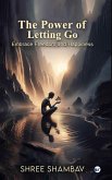THE POWER OF LETTING GO THE POWER OF LETTING GO