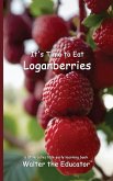 It's Time to Eat Loganberries It's Time to Eat Loganberries