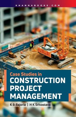 CASE STUDIES IN CONSTRUCTION PROJECT MANAGEMENT - Rajoria, Kb; Srivastava, Hk