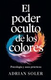 El Poder Oculto de los Colores El Poder Oculto de los Colores