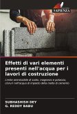 Effetti di vari elementi presenti nell'acqua per i lavori di costruzione Effetti di vari elementi presenti nell'acqua per i lavori di costruzione