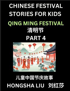 Chinese Festival Stories for Kids (Part 4) - Qing Ming Festival, Learn Mandarin Chinese Language, Culture, History with Folk Tales Based on China's Traditional Festivals, Easy Lessons for Beginners, Children, Teen, Young and Adults, HSK All Levels, Simpli - Liu, Hongsha