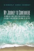My Journey to Somewhere My Journey to Somewhere