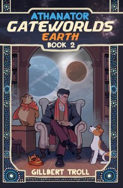 Gateworlds Earth - Athanator - Book 2 - Troll, Gillbert Gateworlds Earth - Athanator - Book 2 - Troll, Gillbert