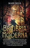 Brujería moderna; Desvelando los Secretos de las Runas Nórdicas, la Adivinación, las Guías Espirituales, la Lectura del Tarot, los Hechizos Lunares y los Rituales Mágicos Brujería moderna; Desvelando los Secretos de las Runas Nórdicas, la Adivinación, las Guías Espirituales, la Lectura del Tarot, los Hechizos Lunares y los Rituales Mágicos