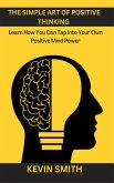 The Simple Art Of Positive Thinking (eBook, ePUB)