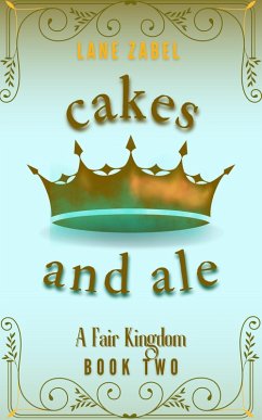 Cakes and Ale (A Fair Kingdom, #2) (eBook, ePUB) Cover Cakes and Ale (A Fair Kingdom, #2) (eBook, ePUB)