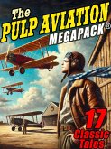 The Pulp Aviation MEGAPACK® (eBook, ePUB) The Pulp Aviation MEGAPACK® (eBook, ePUB)