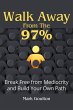 Walk Away From The 97% Break Free From... - Bild 1