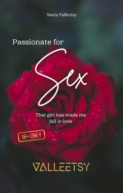 Passionate for Sex   That girl has made me fall in love (eBook, ePUB) - Valleetsy, Maria