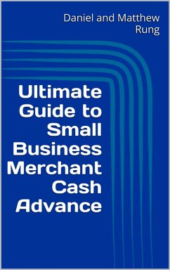 Cover Ultimate Guide to Small Business Merchant Cash Advance (Ultimate Small Business Guide Book Series, #13) (eBook, ePUB)