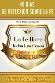 La Fe Hace Todas Las Cosas Posibles; 40 Dias de Reflexion Sobre la Fe (eBook, ePUB) La Fe Hace Todas Las Cosas Posibles; 40 Dias de Reflexion Sobre la Fe (eBook, ePUB)
