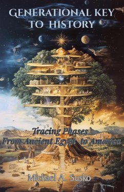 Generational Key to History: Tracing Phases From Ancient Egypt to America (eBook, ePUB) - Susko, Michael A.