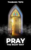 Pray The Right Way (eBook, ePUB)