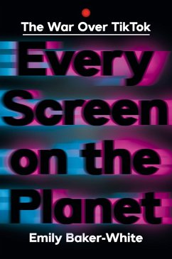 Cover Every Screen on the Planet: The War Over Tiktok (eBook, ePUB)