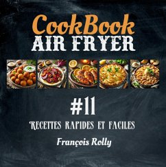 CookBook - Air Fryer - Recettes rapides et faciles - #11 (CookBooks, #11) (eBook, ePUB) - Rolly, François