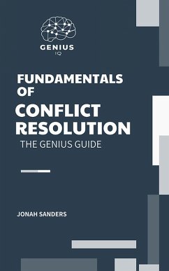 Fundamentals of Conflict Resolution (The Genius Guide, #6) (eBook, ePUB) - Sanders, Jonah