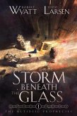 The Storm Beneath the Glass (The Ultideic Prophecies, #1) (eBook, ePUB) The Storm Beneath the Glass (The Ultideic Prophecies, #1) (eBook, ePUB)