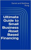 Ultimate Guide to Small Business Asset Based Financing (Ultimate Small Business Guide Book Series, #14) (eBook, ePUB)