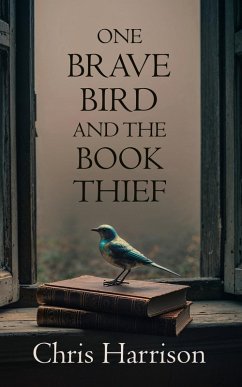 One Brave Bird and the Book Thief (eBook, ePUB) - Harrison, C.