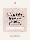 Adieu kilos, bonjour vitalité ! (eBook, ePUB) Adieu kilos, bonjour vitalité ! (eBook, ePUB)