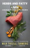 Herbs and Fatty Liver A Balanced Approach to Liver Wellness (eBook, ePUB) Herbs and Fatty Liver A Balanced Approach to Liver Wellness (eBook, ePUB)