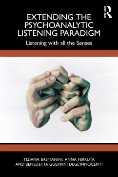 Extending the Psychoanalytic Listening Paradigm (eBook, ePUB) - Bastianini, Tiziana; Ferruta, Anna; Guerrini Degl'Innocenti, Benedetta
