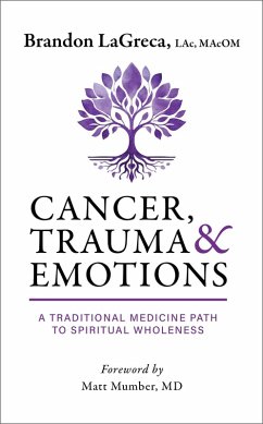 Cover Cancer, Trauma & Emotions: A Traditional Medicine Path to Spiritual Wholeness (eBook, ePUB)
