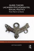 Queer Theory, Lacanian Psychoanalysis, Sexual Politics (eBook, ePUB) Queer Theory, Lacanian Psychoanalysis, Sexual Politics (eBook, ePUB)