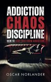 Addiction, Chaos, Discipline: How to Stay Free from Addiction (eBook, ePUB) Addiction, Chaos, Discipline: How to Stay Free from Addiction (eBook, ePUB)