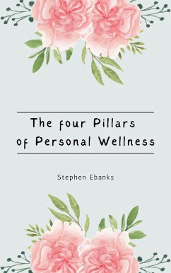 The Four Pillars of Personal Wellness (eBook, ePUB) - Ebanks, Stephen