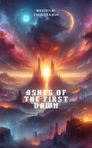 Ashes Of the First Dawn (eBook, ePUB) Ashes Of the First Dawn (eBook, ePUB)