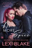No More Spies (Masters and Mercenaries: New Recruits, #4) (eBook, ePUB) No More Spies (Masters and Mercenaries: New Recruits, #4) (eBook, ePUB)