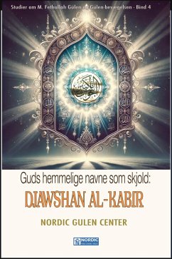 Guds Hemmelige Navne som Skjold: DJAWSHAN AL-KABIR (Studier om M. Fethullah Gülen og Gülen-bevægelsen-DANSKA, #4) (eBook, ePUB) - Roh Nordic AB; Center, Nordic Gülen