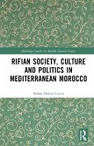 Rifian Society, Culture and Politics in Mediterranean Morocco (eBook, PDF) Rifian Society, Culture and Politics in Mediterranean Morocco (eBook, PDF)